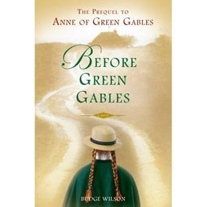 BEFORE GREEN GABLES | 9780399154683 | BUDGE WILSON