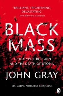 BLACK MASS | 9780141025988 | JOHN GRAY
