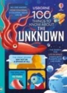 100 THINGS TO KNOW ABOUT THE UNKNOWN | 9781803705286 | VARIOUS