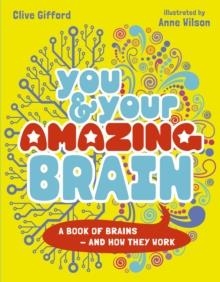 YOU AND YOUR AMAZING BRAIN | 9780711283619 | CLIVE GIFFORD