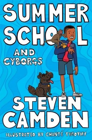 SUMMER SCHOOL AND CYBORGS | 9781529011005 | STEVEN CAMDEN