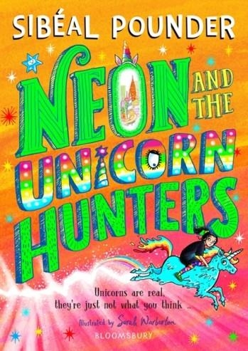 NEON AND THE UNICORN HUNTERS | 9781408894163 | SIBEAL POUNDER