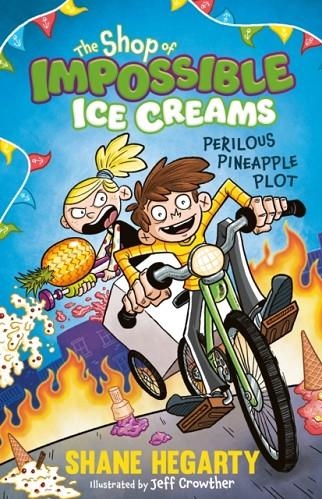 THE SHOP OF IMPOSSIBLE ICE CREAMS 03: PERILOUS PINEAPPLE PLOT | 9781444962543 | SHANE HEGARTY