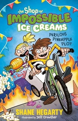 THE SHOP OF IMPOSSIBLE ICE CREAMS 03: PERILOUS PINEAPPLE PLOT | 9781444962543 | SHANE HEGARTY