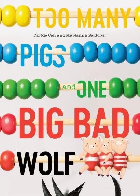 TOO MANY PIGS AND ONE BIG BAD WOLF : A COUNTING STORY | 9780735269910 | DAVIDE CALI, MARIANNA BALDUCCI