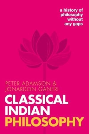 CLASSICAL INDIAN PHILOSOPHY : A HISTORY OF PHILOSOPHY WITHOUT ANY GAPS, VOLUME 5 | 9780192856746 | PETER ADAMSON