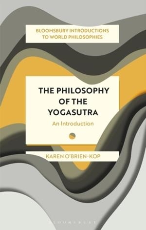 THE PHILOSOPHY OF THE YOGASUTRA : AN INTRODUCTION | 9781350286160 | KAREN O'BRIEN-KOP