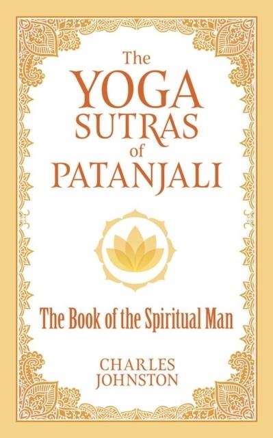 THE YOGA SUTRAS OF PATANJALI : THE BOOK OF THE SPIRITUAL MAN | 9780486836799 | CHARLES JOHNSTON