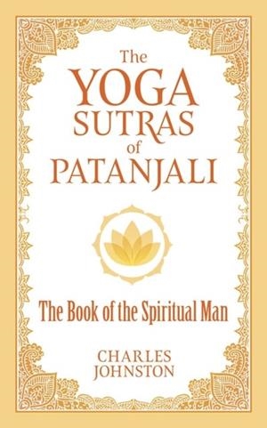 THE YOGA SUTRAS OF PATANJALI : THE BOOK OF THE SPIRITUAL MAN | 9780486836799 | CHARLES JOHNSTON