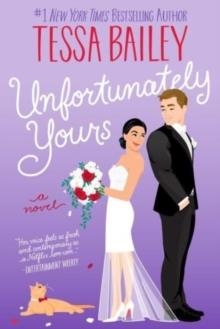 UNFORTUNATELY YOURS | 9780063337831 | TESSA BAILEY