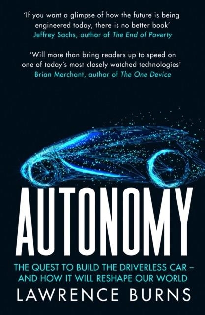 AUTONOMY : THE QUEST TO BUILD THE DRIVERLESS CAR AND HOW IT WILL RESHAPE OUR WORLD | 9780008302108 | LAWRENCE BURNS