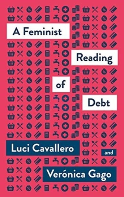 A FEMINIST READING OF DEBT | 9780745341729 | LUCI CAVALLERO , VERONICA GAGO