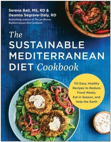 THE SUSTAINABLE MEDITERRANEAN DIET COOKBOOK | 9781637741542 | SERENA MS RD BALL , DEANNA SEGRAVE-DALY