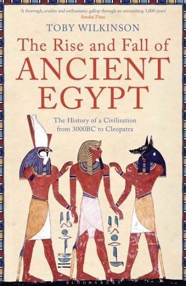 THE RISE AND FALL OF ANCIENT EGYPT | 9781408810026 | TOBY WILKILSON