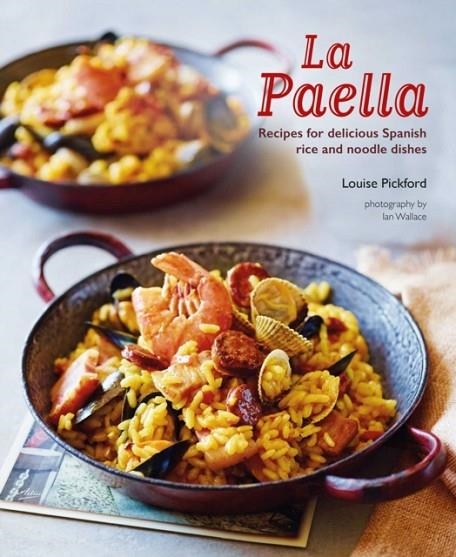 LA PAELLA : RECIPES FOR DELICIOUS SPANISH RICE AND NOODLE DISHES | 9781788792363 | LOUISE PICKFORD