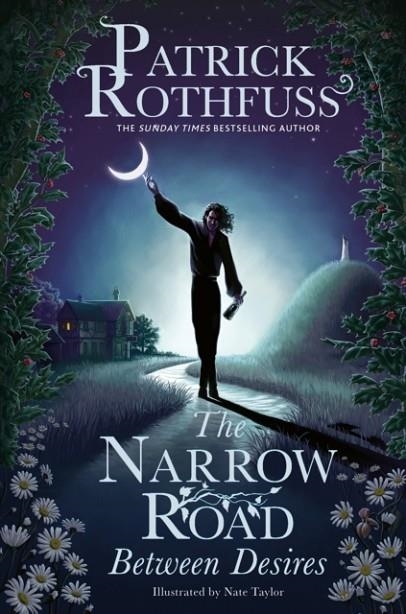 THE NARROW ROAD BETWEEN DESIRES : A KINGKILLER CHRONICLE NOVELLA | 9781399616218 | PATRICK ROTHFUSS