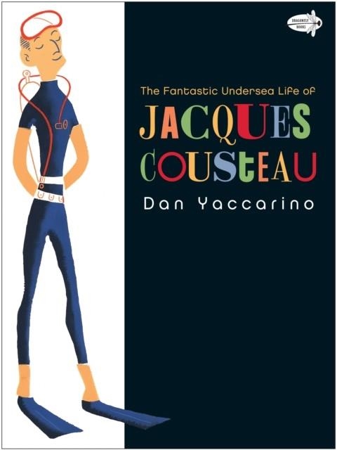 THE FANTASTIC UNDERSEA LIFE OF JACQUES COUSTEAU | 9780375844706 | DAN YACCARINO