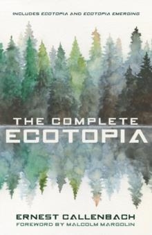 THE COMPLETE ECOTOPIA | 9781597145527 | ERNEST CALLENBACH