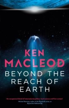 BEYOND THE REACH OF EARTH | 9780356514802 | KEN MACLEOD