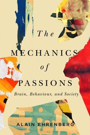 THE MECHANICS OF PASSION  | 9780228003427 | ALAIN EHRENBERG 