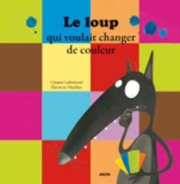 LE LOUP QUI VOULAIT CHANGER DE COULEUR | 9782733811832 | LALLEMAND/THUILLIER