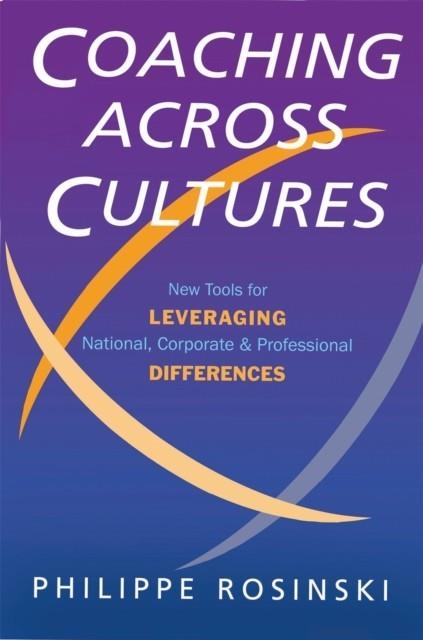 COACHING ACROSS CULTURES : NEW TOOLS FOR LEVERAGING NATIONAL, CORPORATE AND PROFESSIONAL DIFFERENCES | 9781857883015 | PHILIPE ROSINSKI