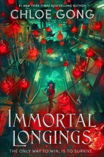 IMMORTAL LONGINGS:THE ONLY WAY TO WIN IS TO SURVIVE | 9781399700436 | CHLOE GONG