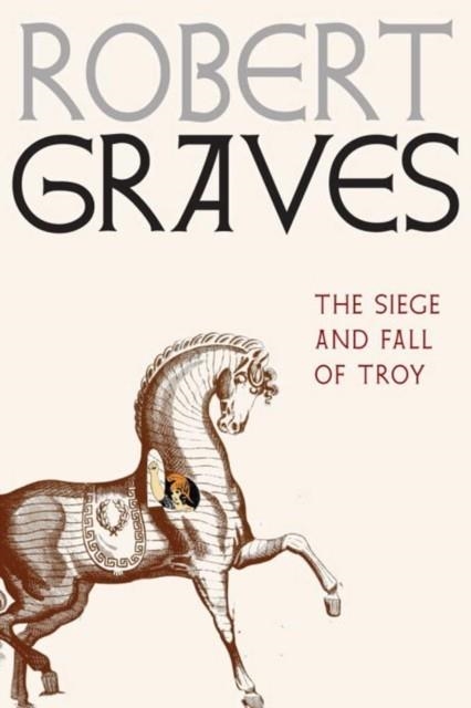 THE SIEGE AND FALL OF TROY | 9781609807429 | ROBERT GRAVES