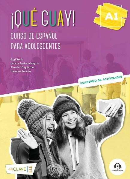 ¡QUÉ GUAY! A1 - CURSO DE ESPAÑOL PARA ADOLESCENTES | 9788418731464 | SEÇIK, EZGI/SANTANA NEGRÍN, LETICIA/MARTÍN DE SANTA OLALLA, AURORA/TORAÑO, CAROLINA