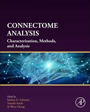 CONNECTOME ANALYSIS  | 9780323852807 | MARKUS D. SCHIRMER, TOMOKI ARICHI, AI WERN CHUNG