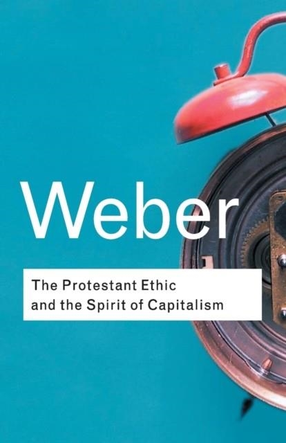 THE PROTESTANT ETHIC AND THE SPIRIT OF CAPITALISM | 9780415254069 | MAX WEBER