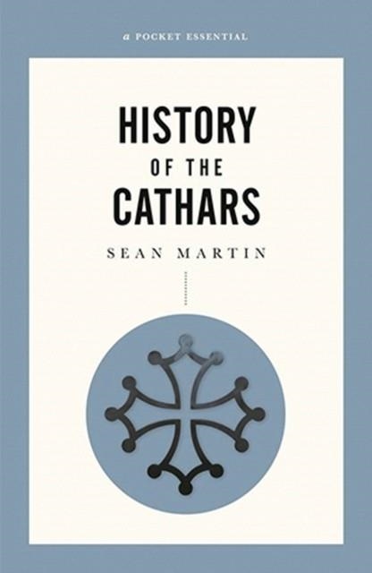 A SHORT HISTORY OF THE CATHARS | 9780857303097 | SEAN MARTIN