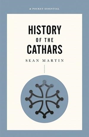 A SHORT HISTORY OF THE CATHARS | 9780857303097 | SEAN MARTIN