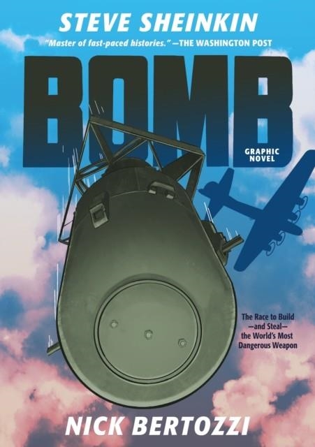 BOMB (GRAPHIC NOVEL): THE RACE TO BUILD--AND STEAL--THE WORLD'S MOST DANGEROUS WEAPON | 9781250206749 | STEVEN SHEINKIN