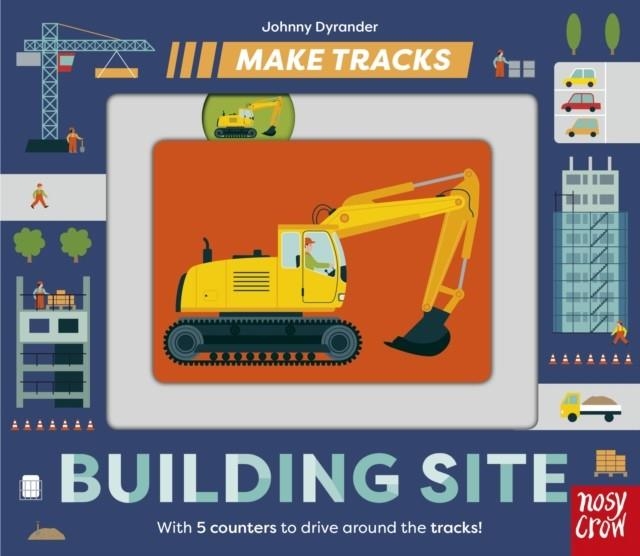 MAKE TRACKS: BUILDING SITE | 9781839947902 | JOHNNY DYRANDER