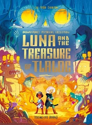 LUNA AND THE TREASURE OF TLALOC | 9781838740801 | JOE TODD-STANTON