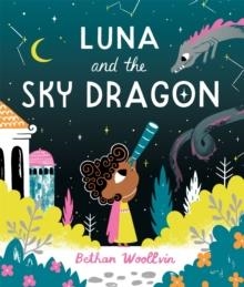 LUNA AND THE SKY DRAGON | 9781529078343 | BETHAN WOOLLVIN