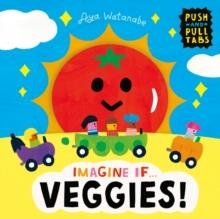 IMAGINE IF... VEGGIES!  | 9781800784659 | AYAKO WATANABE