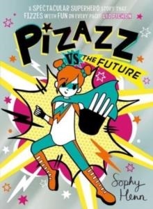 PIZAZZ 06 VS THE FUTURE  | 9781398505865 | SOPHY HENN