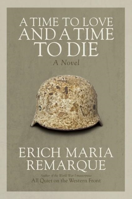 A TIME TO LOVE AND A TIME TO DIE | 9780449912508 | ERICH MARIA REMARQUE