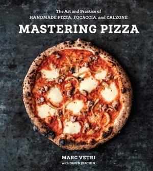 MASTERING PIZZA : THE ART AND PRACTICE OF HANDMADE PIZZA, FOCACCIA, AND CALZONE | 9780399579226 | MARC VETRI , DAVID JOACHIM