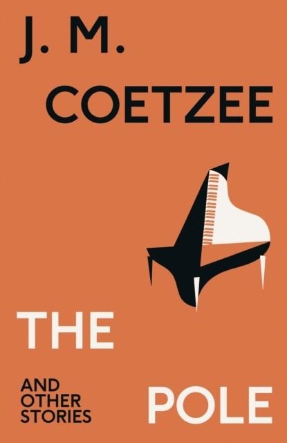 THE POLE AND OTHER STORIES | 9781787304062 | J M COETZEE