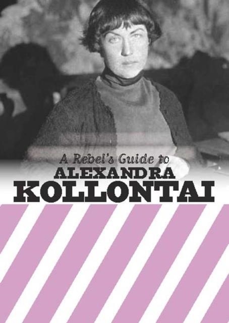 A REBEL'S GUIDE TO ALEXANDRA KOLLONTAI | 9781912926145 | EMMA DAVIS
