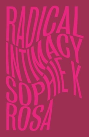 RADICAL INTIMACY | 9780745345161 | SOPHIE K ROSA