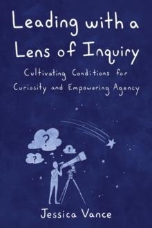 LEADING WITH A LENS OF INQUIRY | 9798985137439 | JESSICA VANCE
