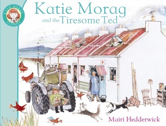 KATIE MORAG AND THE TIRESOME TED | 9781849410953