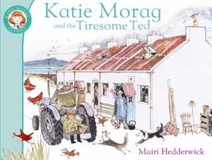 KATIE MORAG AND THE TIRESOME TED | 9781849410953