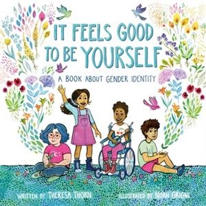 IT FEELS GOOD TO BE YOURSELF | 9781250302953 | THORN, THERESA