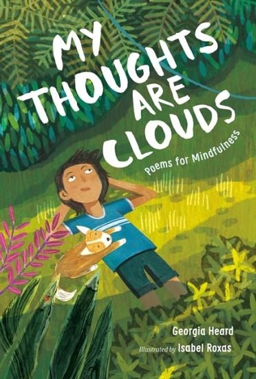 MY THOUGHTS ARE CLOUDS: POEMS FOR MINDFULNESS | 9781250244680
