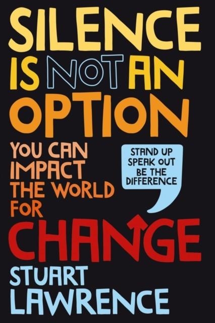 SILENCE IS NOT AN OPTION: YOU CAN IMPACT THE WORLD FOR CHANGE | 9780702310560